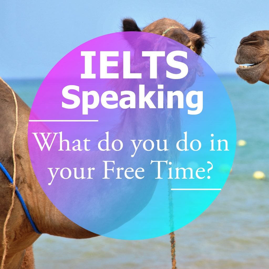 What Type Of Activities Do You Like To Do In Your Free Time Ielts