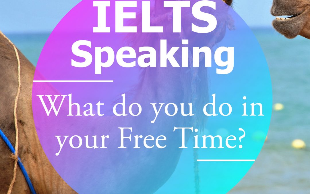 IELTS Speaking Model Answer – What do you do in your Free Time?