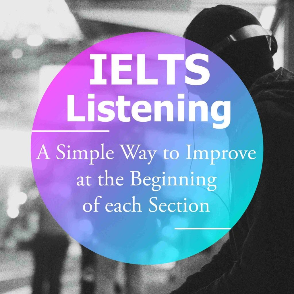 IELTS Listening Tips: A Simple Way to Improve at the Beginning of each Section