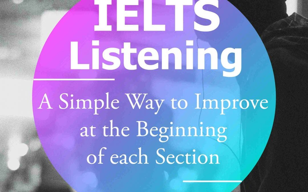 IELTS Listening Tips: A Simple Way to Improve at the Beginning of each Section