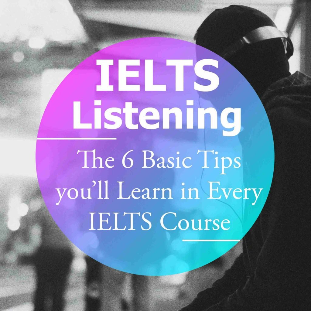 The 6 Basic Listening Tips you’ll Learn in Every IELTS Course
