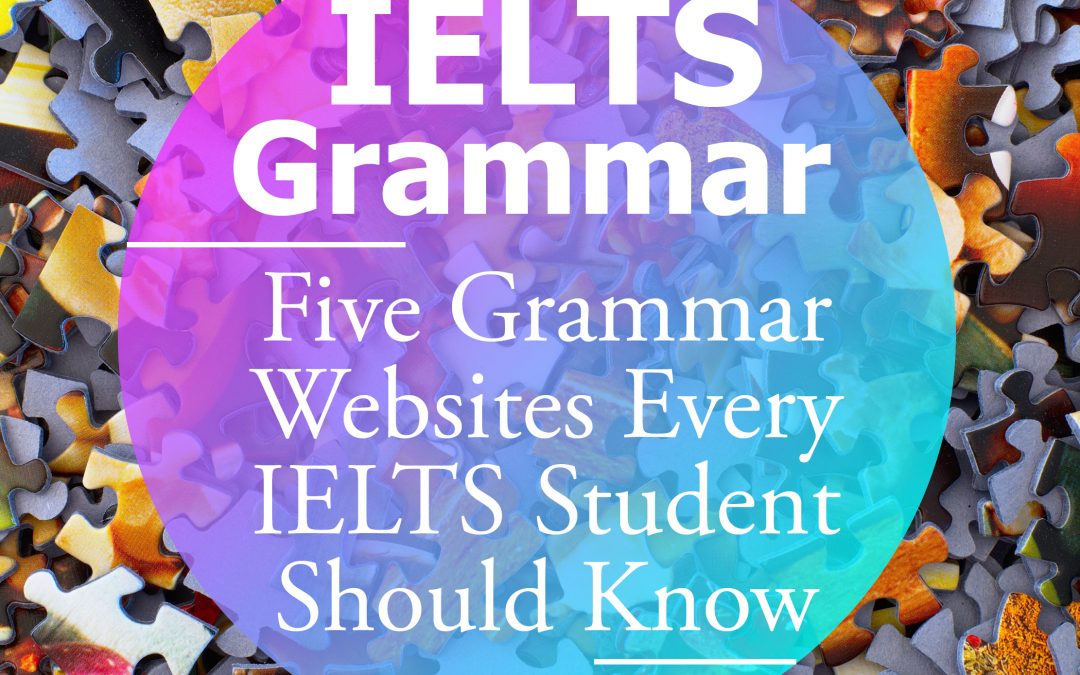 IELTS Grammar: Five Grammar Websites Every IELTS Student Should Know