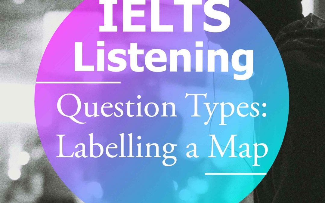 IELTS Listening Question Types: Labelling a Map