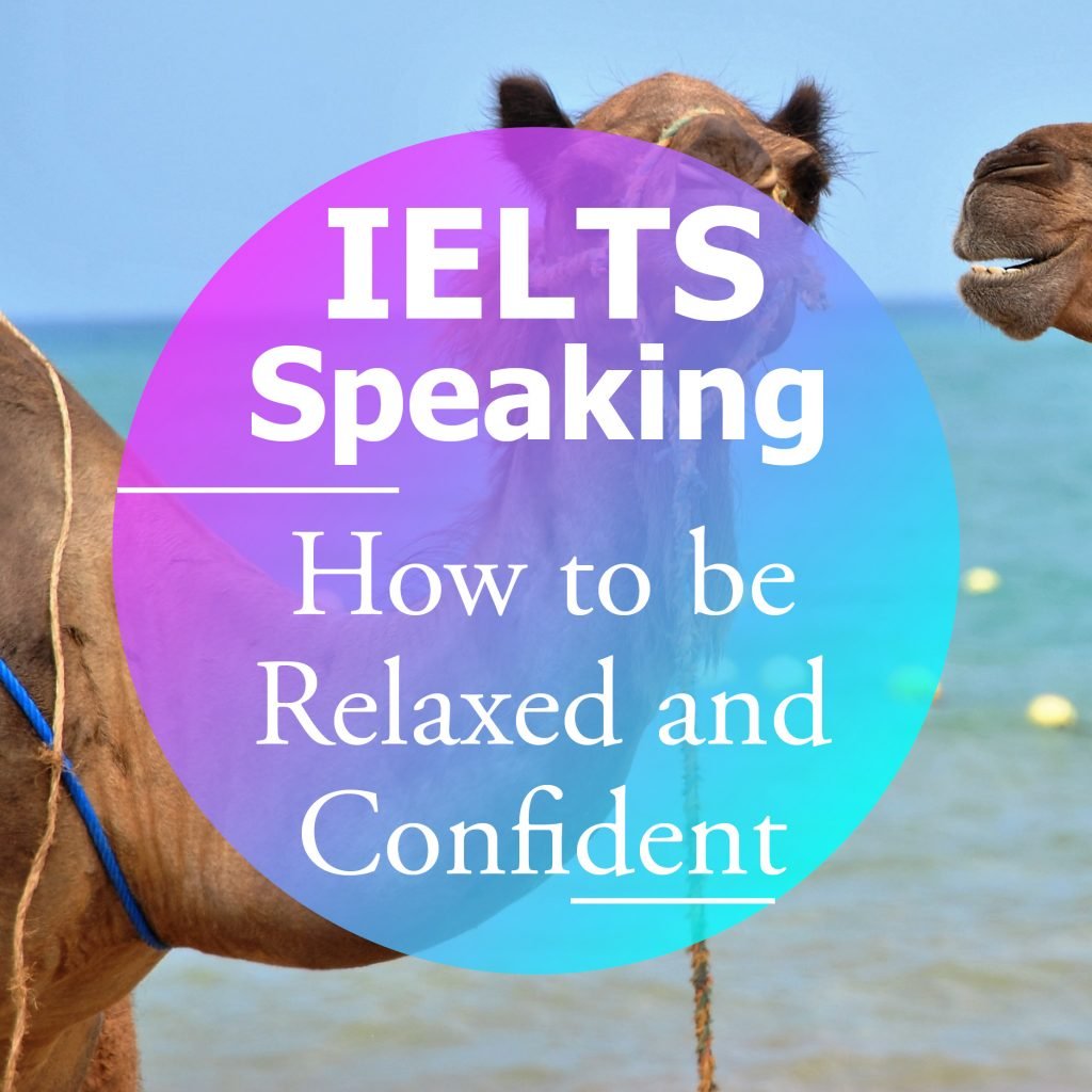 How to be Relaxed and Confident in the IELTS Speaking Test