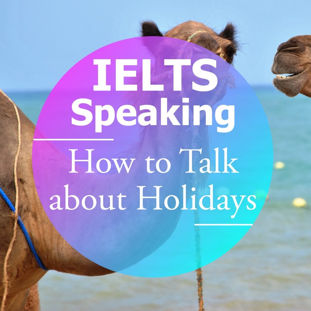 IELTS Speaking: How to Talk about Holidays