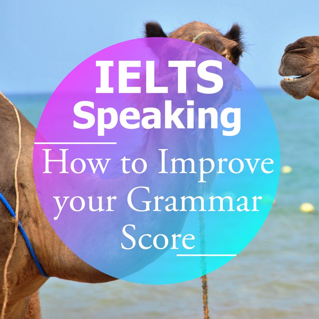 IELTS Speaking Part II How To Improve Your Grammar Score How To Do IELTS