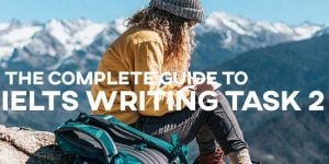 The Complete Guide to IELTS Writing Task 2