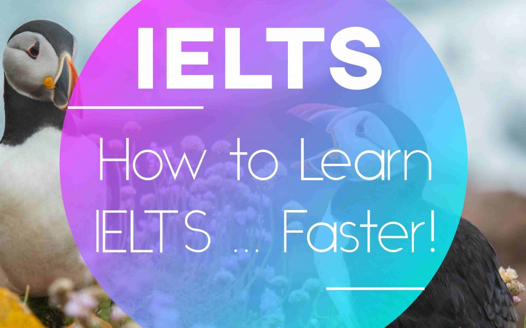How to learn IELTS… faster!
