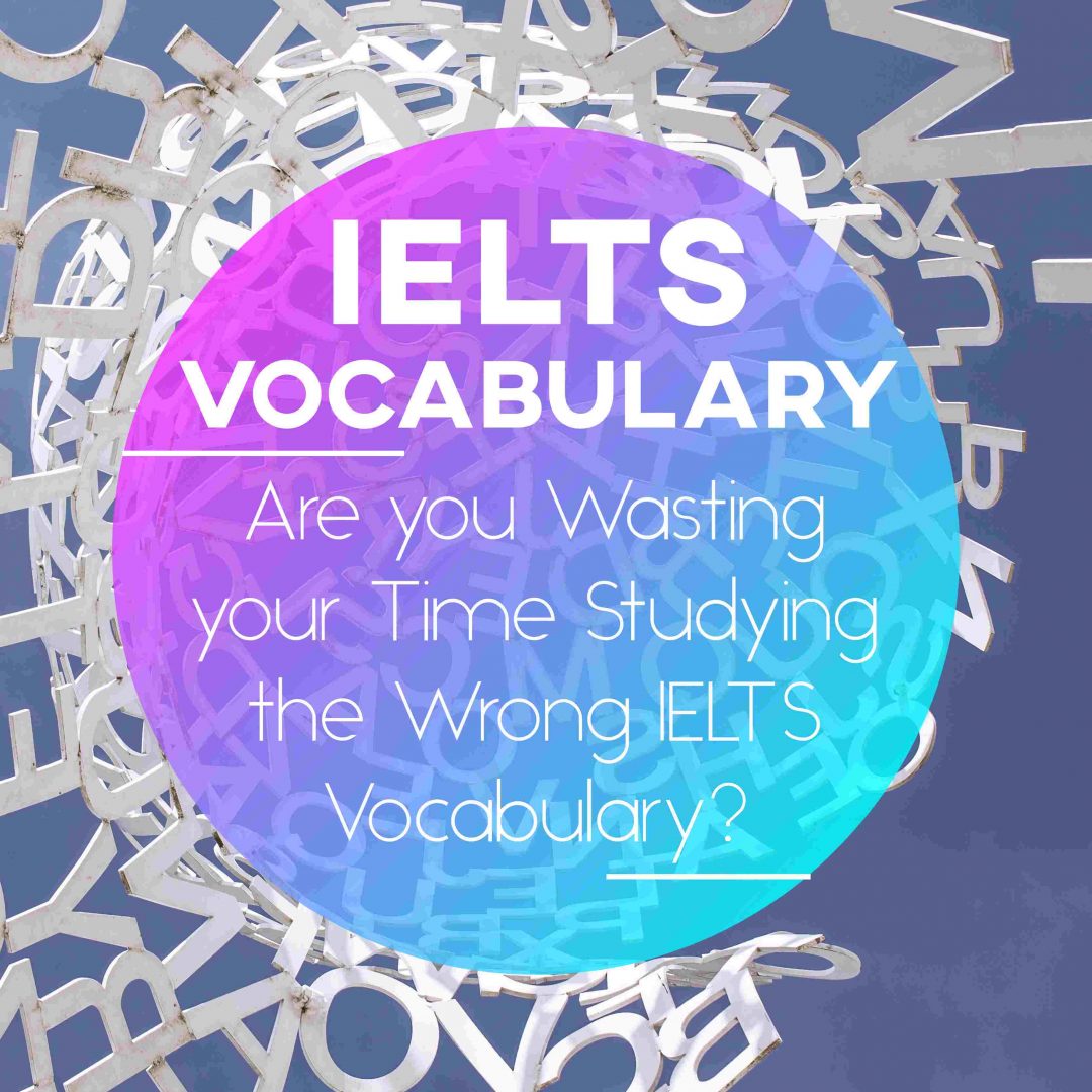 ielts-vocabulary-are-you-studying-the-wrong-words-how-to-do-ielts