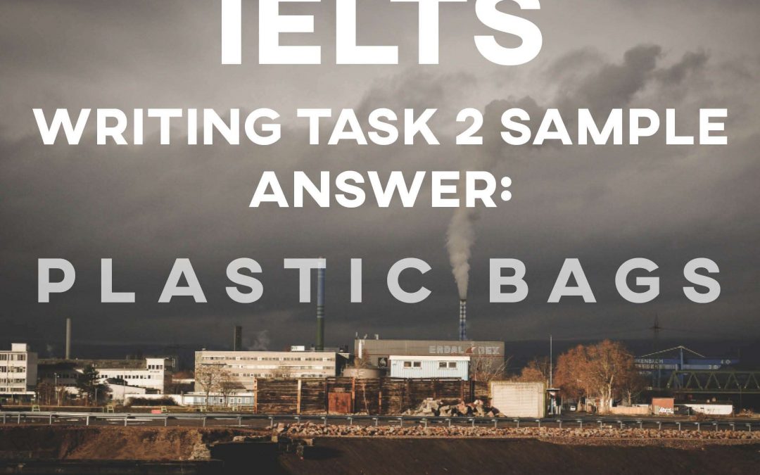 IELTS Writing Task 2 Sample Answer: Plastic Bags