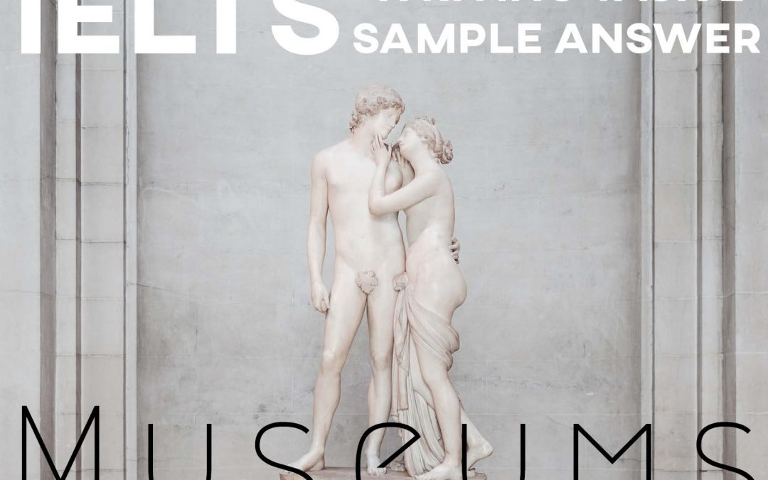 IELTS Writing Task 2 Sample Answer: Museums