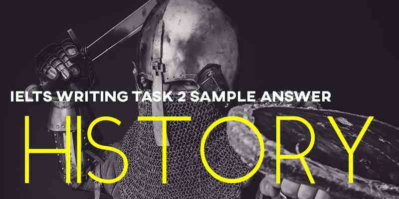 IELTS Writing Task 2 Sample Answer: History (Cambridge IELTS 13)