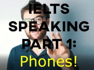 IELTS Speaking part 1: Phones