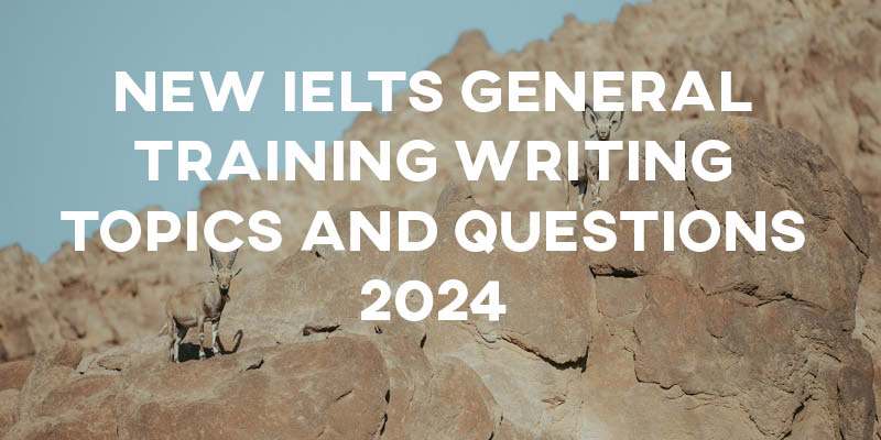 New IELTS General Training Writing Topics and Questions 2024