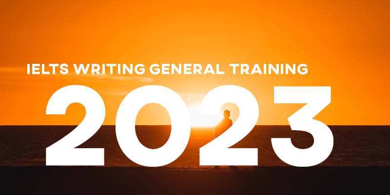 New IELTS General Training Writing Topics and Questions 2023