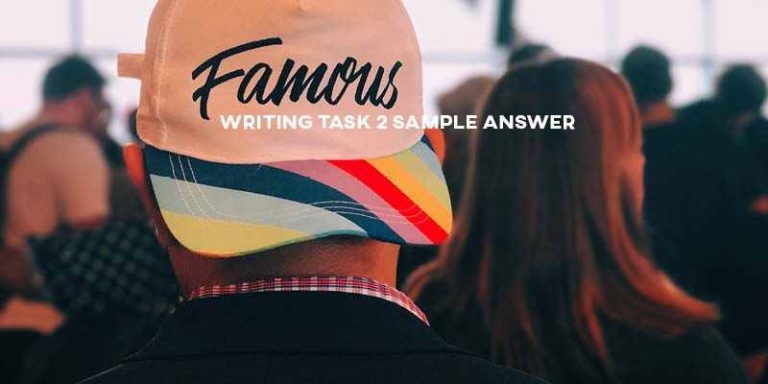 IELTS Writing Task 2 Sample Answer General Training: Fame (Real Past ...