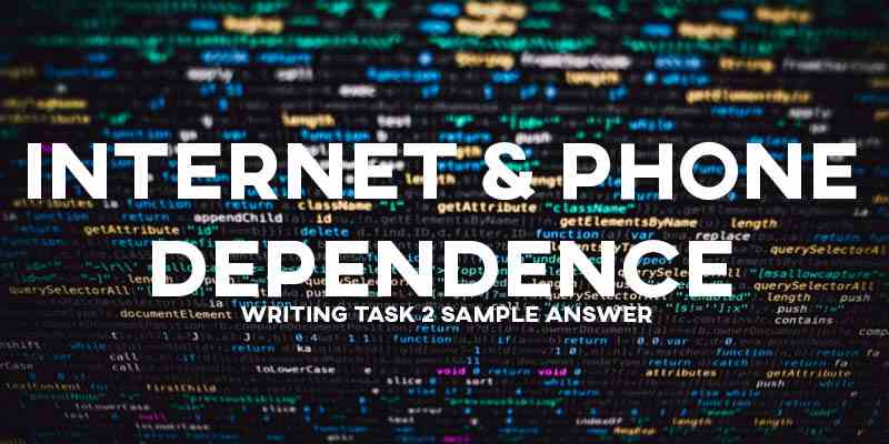 IELTS Writing Task 2 General Training: Internet & Phone Dependence (Real Past IELTS Tests/Exams)