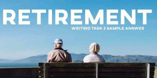 IELTS writing task 2 sample answer retirement