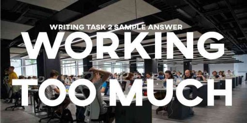 IELTS Writing Task 2 General Training Working Too Much