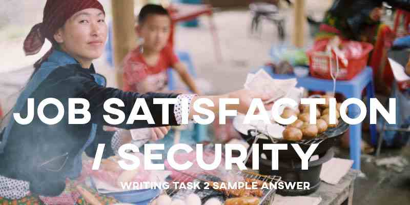 IELTS Writing Task 2 Sample Answer Essay: Job Satisfaction/Security (Real Past IELTS Exam/Test)