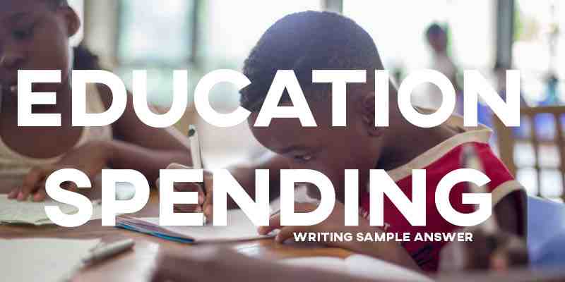 IELTS Writing Task 2 General Training Sample Answer Essay: Education Spending (Real Past IELTS Exam/Test)