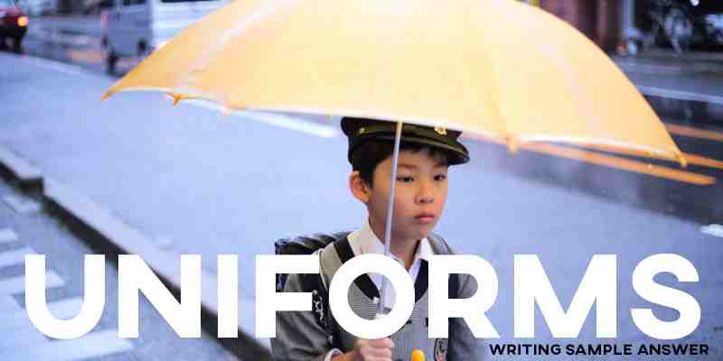 IELTS Writing Task 2 General Training Sample Answer Essay: Uniforms (Real Past IELTS Exam/Test)