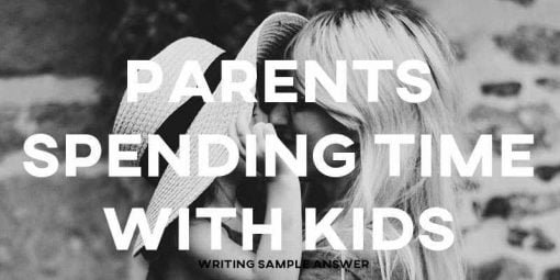 ielts writing task 2 sample answer essay parents time kids