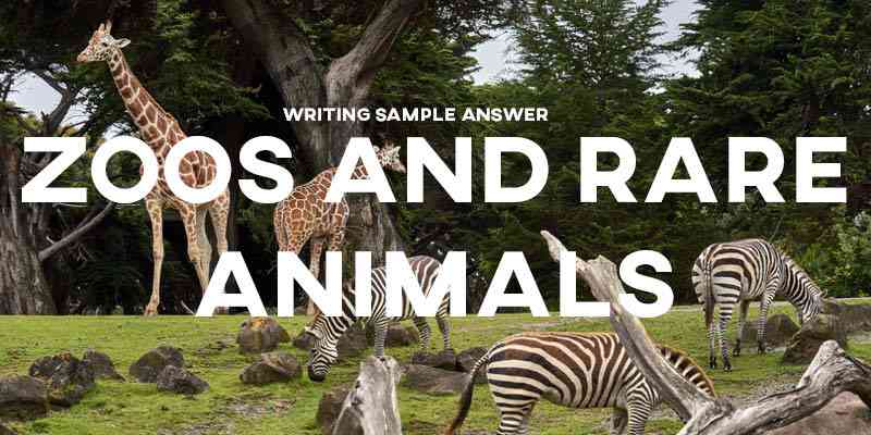 IELTS Writing Task 2 Sample Answer Essay: Zoos and Rare Animals