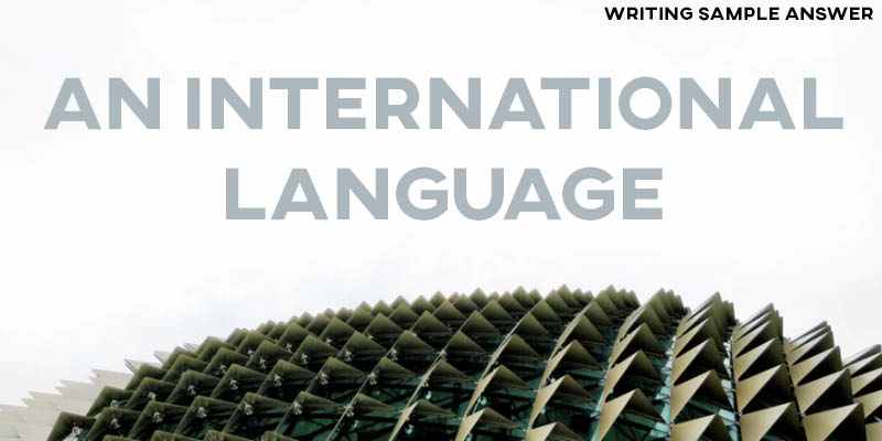 IELTS Writing Task 2 Sample Answer Essay: An International Language (Real IELTS Exam/Test)