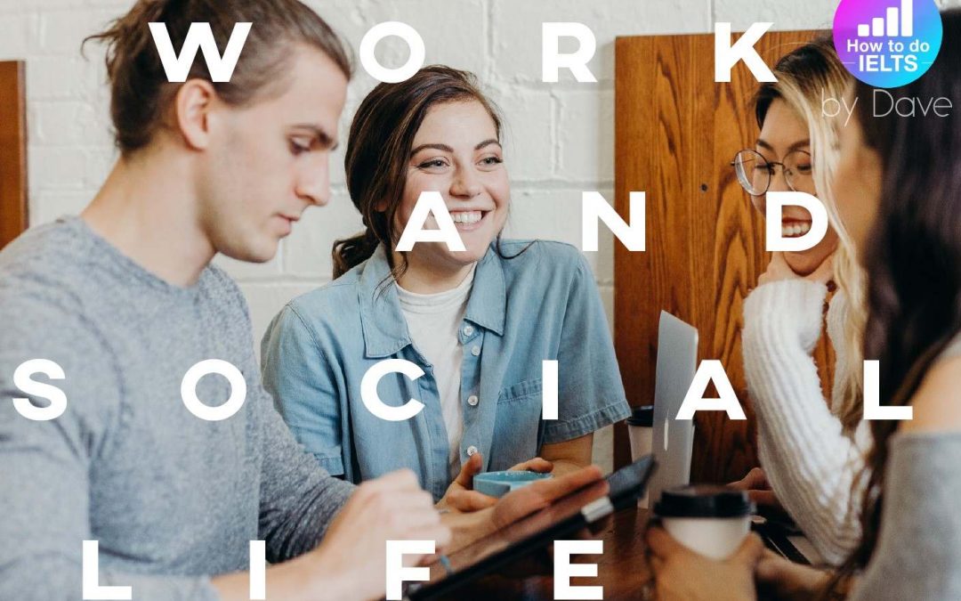 IELTS Essay General Training: Work and Social Life