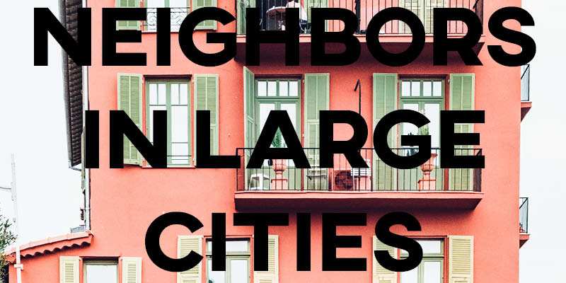 IELTS Essay: Neighbors in Large Cities