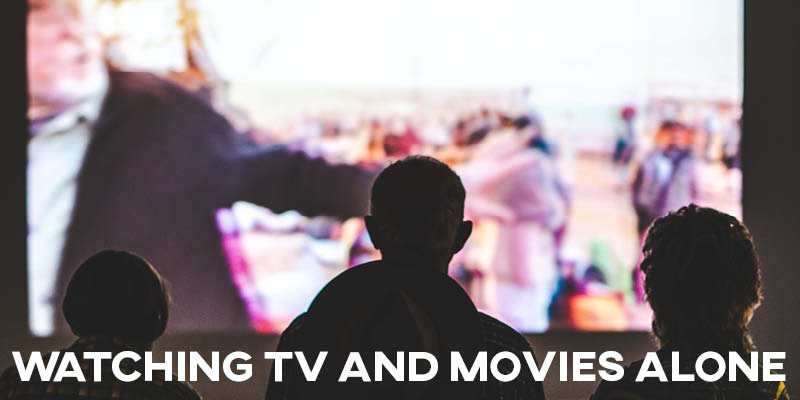IELTS Essay: Watching TV and Movies Alone