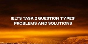 IELTS Question type Problems and Solutions