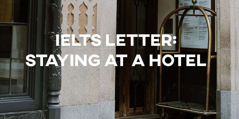 IELTS Letter: Staying at a Hotel