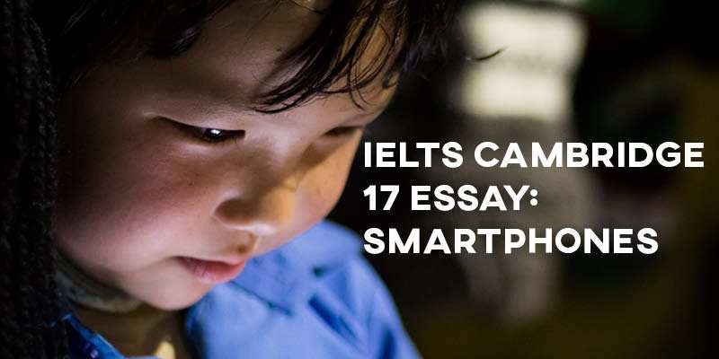 IELTS Cambridge 17 Essay: Smartphones