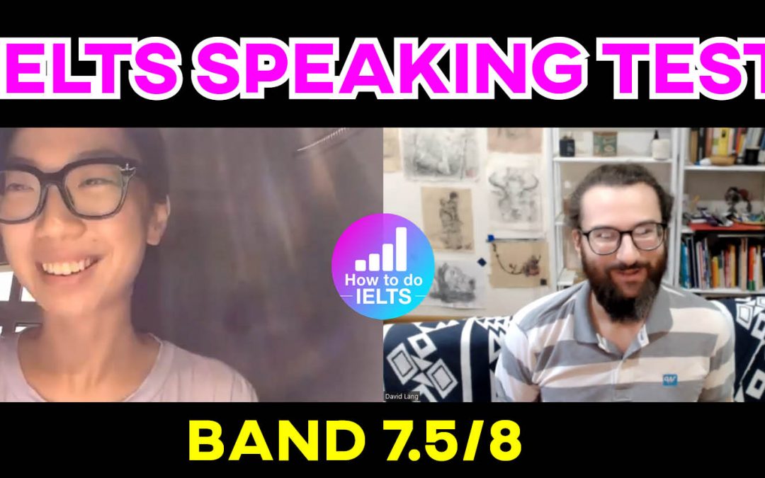 IELTS Speaking Test: Band 7.5/8