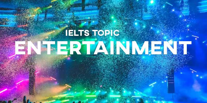 IELTS Topic: Entertainment