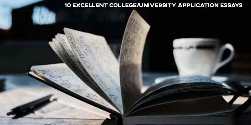 10 Excellent College/University Application Essays – Great Stories and No Cliches